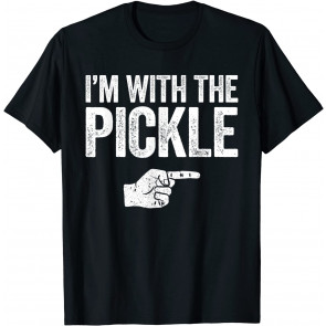 I'm With The Pickle T-Shirt