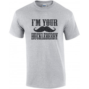 I'm Your Huckleberry T-Shirt