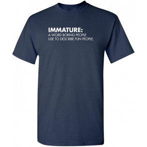 Immature A Word Boring People T-Shirt
