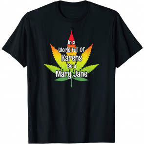 In A World Full Of Karens Be A Mary Jane T-Shirt