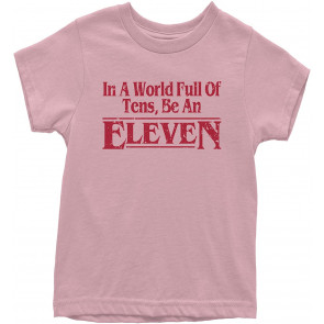 In A World Full Of Tens, Be An Eleven T-Shirt