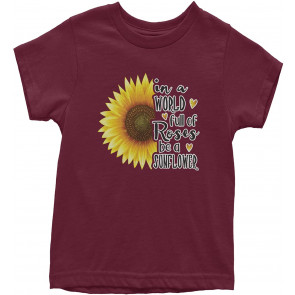 In A World Of Roses, Be A Sunflower T-Shirt
