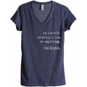 In A World Where You Can Be Anything Be Kind Fashion Relaxed T-Shirt