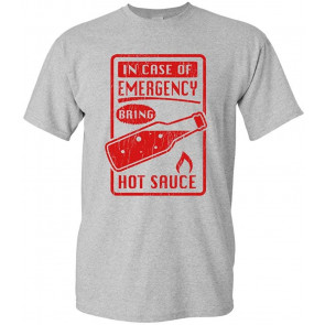 In Case Of Emergency - HOT Sauce - T-Shirt