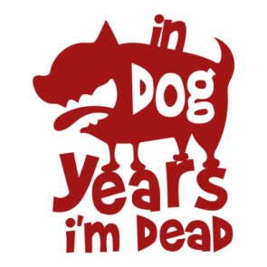 In Dog Years I'm Dead T-Shirt