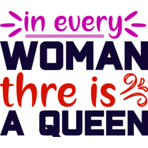 In Every Woman There Is A Queen T-Shirt