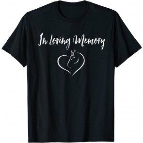 In Loving Memory - Pet Horse Heart Memorial T T-Shirt