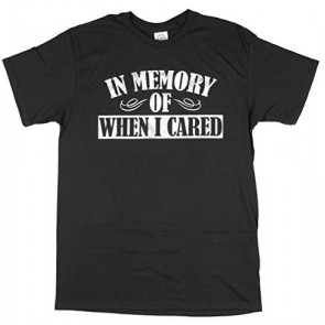 In Memory Of When I Cared T-Shirt