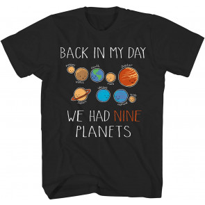 In My Day We Had Nine Planets Astronomy Space Pluto T-Shirt