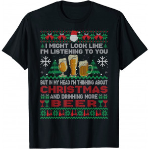 In My Head I'm Thinking About Christmas And Drinking Beer T-Shirt