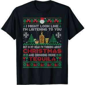 In My Head I'm Thinking About Christmas And Drinking Tequila T-Shirt