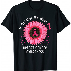 In October We Wear Pink Breast Cancer Awareness Sunflower T-Shirt