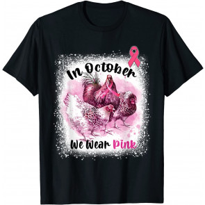 In October We Wear Pink Hens Support T-Shirt