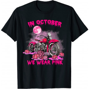 In October We Wear Pink Motorcycle Breast Cancer Bikers T-Shirt