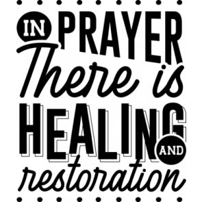 In Prayer There Is Healing And Restoration T-Shirt