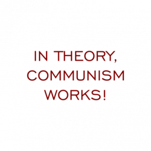 In Theory Communism Works Shirt