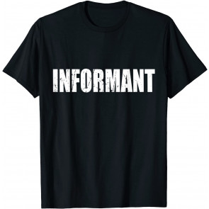 Informant T-Shirt