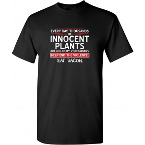 Innocent Plants Are Killed T-Shirt
