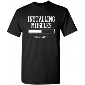 Installing Muscles T-Shirt