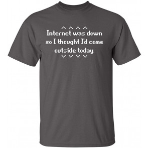 Internet Was Down Geek Nerd College Tech Very T-Shirt
