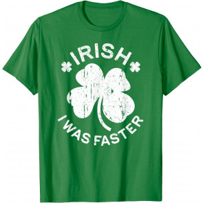 Irish I Was Faster T-Shirt