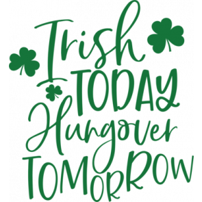 Irish Today Hangover Tomorrow T-Shirt