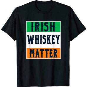 Irish Whiskey Matter T-Shirt