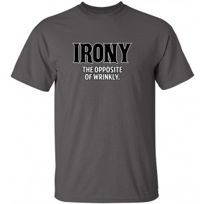 Irony Opposite Of Wrinkly T-Shirt