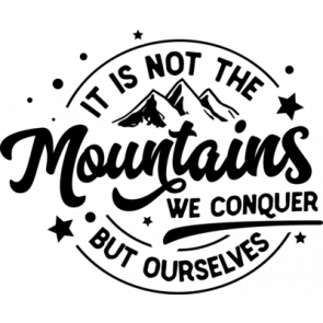 It Is Not The Mountains T-Shirt