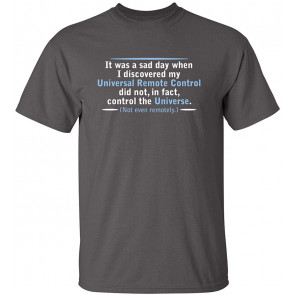 It Was A Sad Day I Discovered T-Shirt