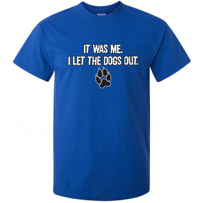 It Was Me. I Let The Dogs Out Sports Pets T-Shirt
