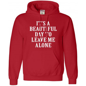 It's A Beautiful Day To Leave Me Alone Sweat T-Shirt