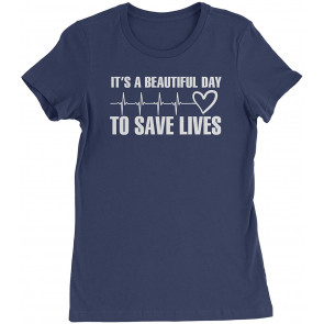 It's A Beautiful Day To Save Lives (White Print) Womens T-Shirt