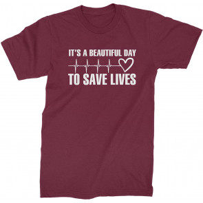 It's A Beautiful Day To Save Lives (White Print) T-Shirt