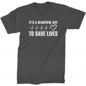 It's A Beautiful Day To Save Lives (White Print) T-Shirt