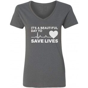 It's A Beautiful Day To Save Lives Womens Vneck T-Shirt