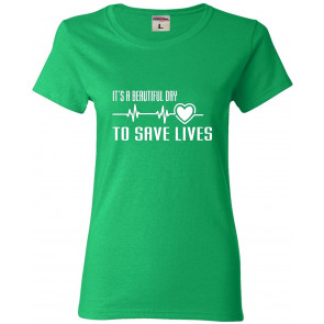 It's A Beautiful Day To Save Lives T-Shirt