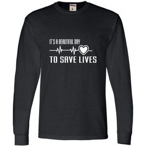 It's A Beautiful Day To Save Lives T-Shirt