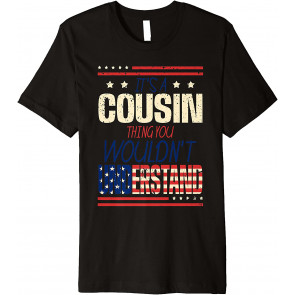 It's A Cousin Thing - Patriotic Family Member Group Cousins T-Shirt