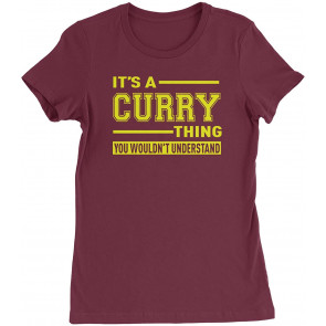It's A Curry Thing, You Wouldn't Understand Womens T-Shirt