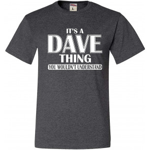It's A Dave Thing You Wouldn't Understand T-Shirt