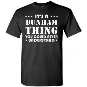 It's A Dunham Thing - You'd Never Understand - Cotton T-Shirt