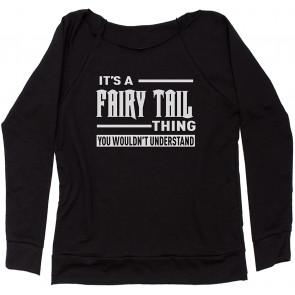 It's A Fairy Tail Thing Off Shoulder Sweat T-Shirt