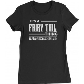 It's A Fairy Tail Thing Womens T-Shirt