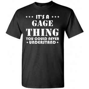 It's A GAGE Thing - You'd Never Understand - Cotton T-Shirt