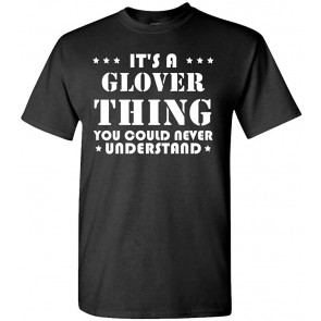 It's A Glover Thing - You'd Never Understand - Cotton T-Shirt