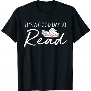 It's A Good Day To Read T-Shirt