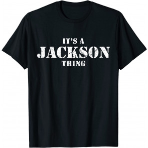 It's A Jackson Thing  T-Shirt