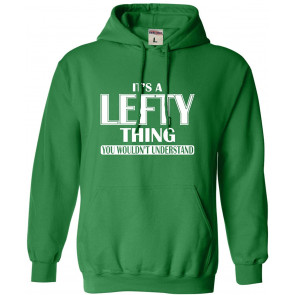 It's A Lefty Thing You Wouldn't Understand Sweat T-Shirt