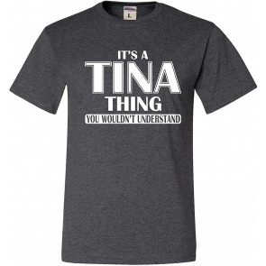 It's A Tina Thing You Wouldn't Understand T-Shirt